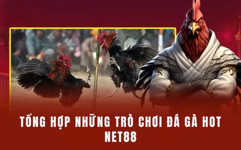 Tổng Hợp Những Trò Chơi Đá Gà Hot Net88 – Chơi Trò Nào Đây?